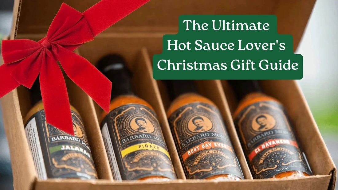 Ultimate Hot Sauce Gift Ideas for Christmas Lovers - barbaromojo.live