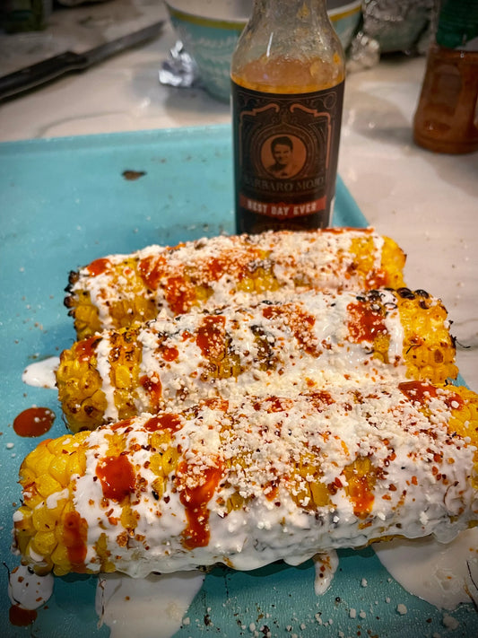 Roasted Elote with Mexican Crema and Barbaro Mojo Hot Sauce Recipe for a Best Day Ever - barbaromojo.live